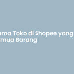 Nama Toko di Shopee yang Menjual Semua Barang