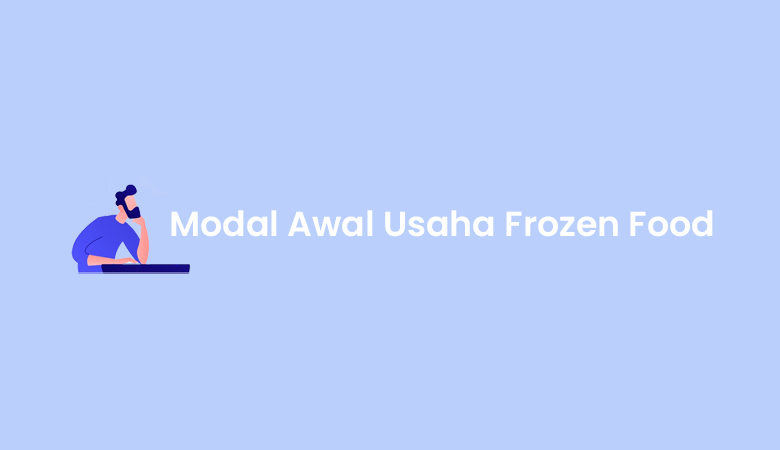Modal Awal Usaha Frozen Food