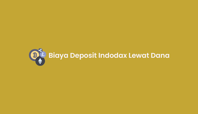 Biaya Deposit Indodax Lewat Dana